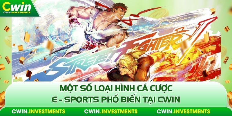 Một số loại hình cá cược E - Sports phổ biến tại Cwin