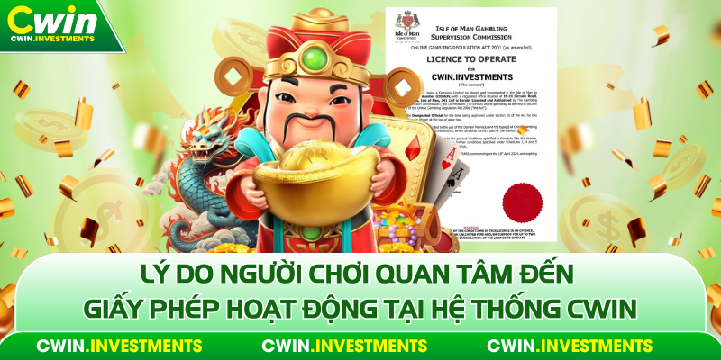 Lý do người chơi quan tâm đến giấy phép hoạt động tại hệ thống Cwin