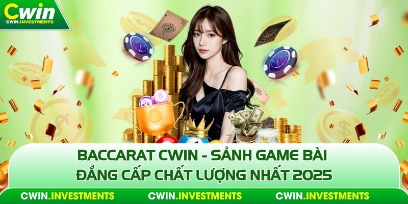 Bacarat cwin sảnh game bài đẳng cấp