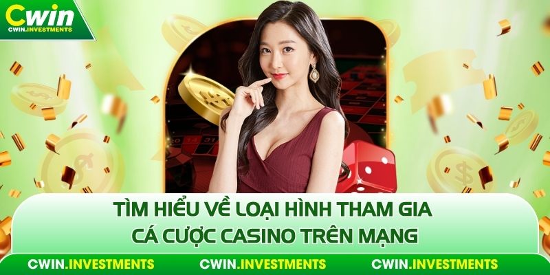 Tìm hiểu về loại hình tham gia cá cược Casino trên mạng có bịp không