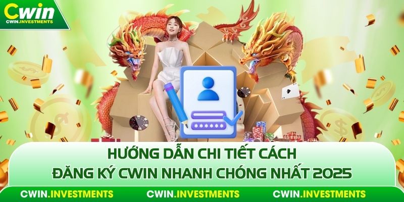 đăng ký cwin hướng dẫn chi tiết