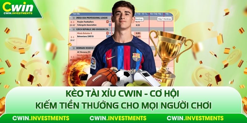 Kèo tài xỉu cwin cơ hội kiếm thưởng