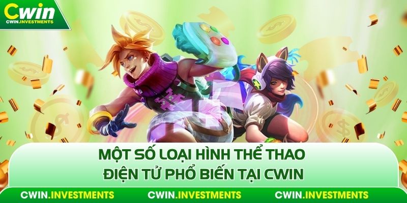 Một số loại hình thể thao điện tử phổ biến tại Cwin