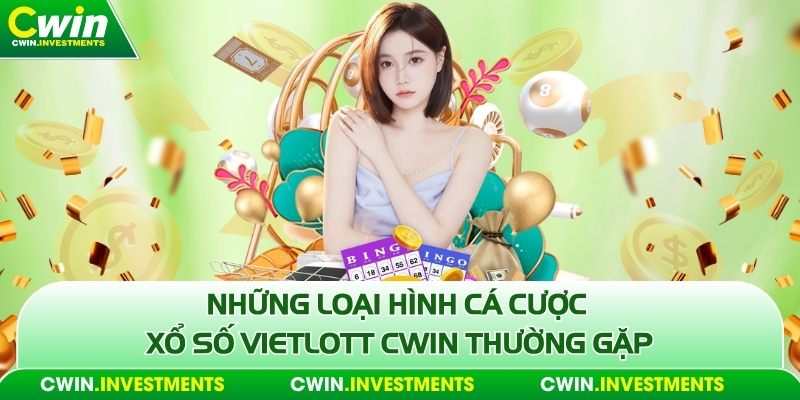 Những loại hình cá cược xổ số Vietlott Cwin thường gặp