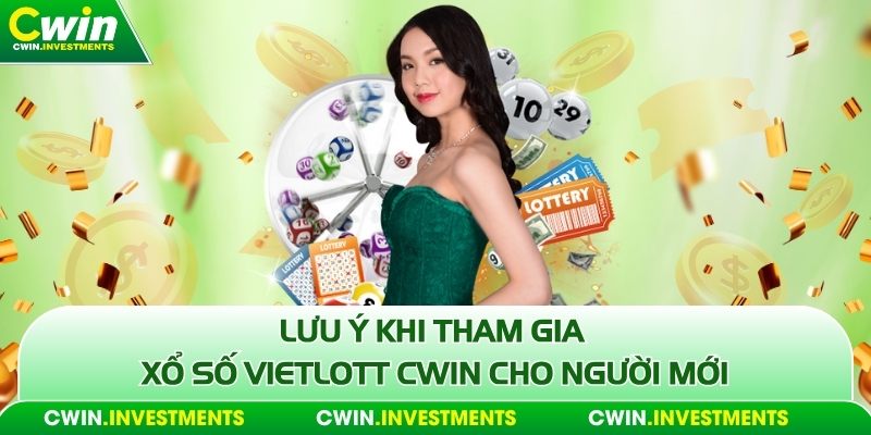 Lưu ý khi tham gia xổ số Vietlott Cwin cho người mới