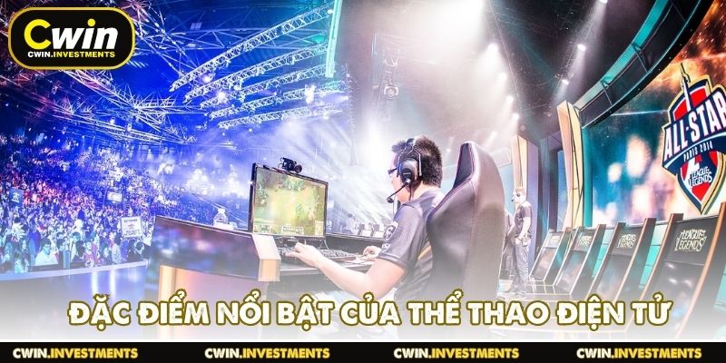 Đặc điểm nổi bật của thể thao điện tử